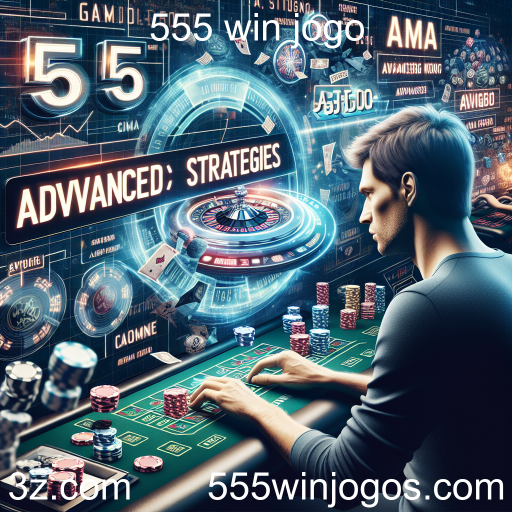 Dominando as Estratégias Avançadas no '555 win jogo'